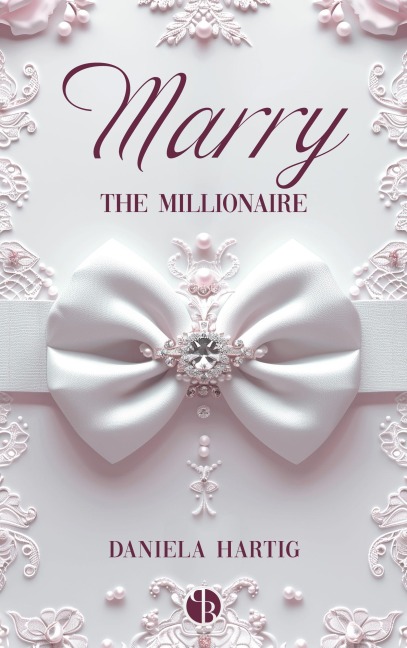 Marry the Millionaire - Daniela Hartig