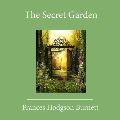 The Secret Garden - Frances Hodgson Burnett
