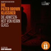 Cover-Bild zum Titel 'Die Abwesenheit von Herrn Glass (Die Pater Brown Klassiker, Folge 13)' von 'Gilbert Keith Chesterton'