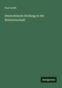 Cover-Bild zum Titel 'Deutschlands Stellung in der Weltwirtschaft' von 'Paul Arndt'