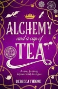 Cover-Bild zum Titel 'Alchemy and a Cup of Tea' von 'Rebecca Thorne'