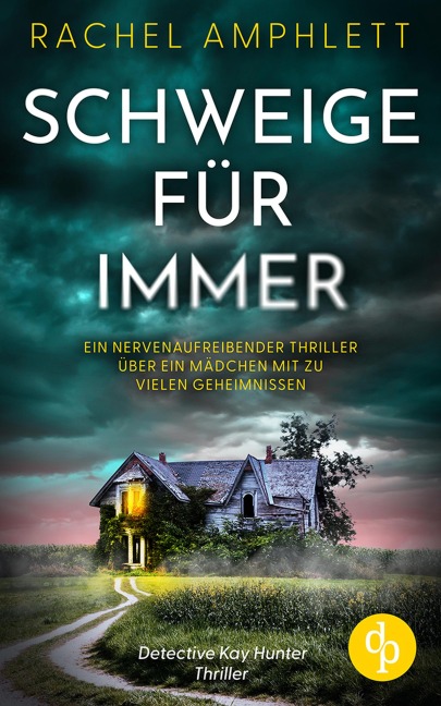 Schweige für immer | Ein nervenaufreibender Thriller über ein Mädchen mit zu vielen Geheimnissen - Rachel Amphlett