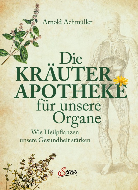Die Kräuter-Apotheke für unsere Organe - Arnold Achmüller