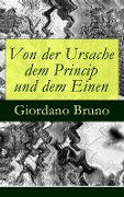 Von der Ursache dem Princip und dem Einen - Giordano Bruno