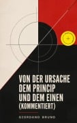 Cover-Bild zum Titel 'Von der Ursache dem Princip und dem Einen (Kommentiert)' von 'Giordano Bruno'