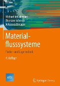Materialflusssysteme - Michael Ten Hompel, Johannes Dregger, Thorsten Schmidt