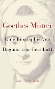 Goethes Mutter - Dagmar von Gersdorff