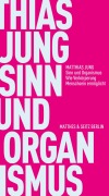 Cover-Bild zum Titel 'Sinn und Organismus' von 'Matthias Jung'