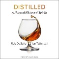 Distilled: A Natural History of Spirits - Ian Tattersall, Rob Desalle