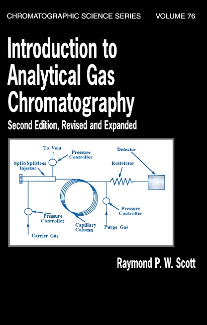 Introduction to Analytical Gas Chromatography, Revised and Expanded - Raymond P. W. Scott