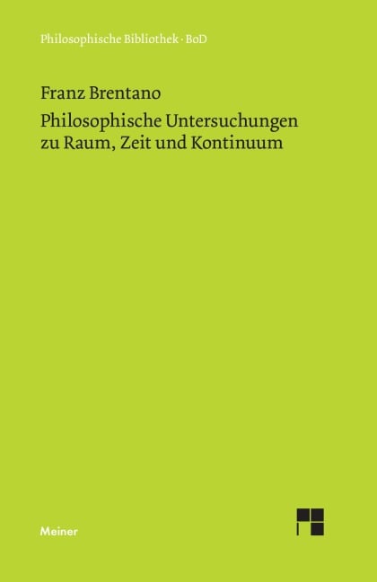 Philosophische Untersuchungen zu Raum, Zeit und Kontinuum - Franz Brentano