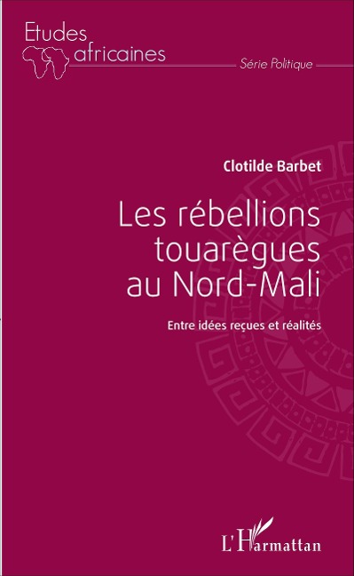 Les rébellions touarègues au Nord Mali - Clotilde Barbet