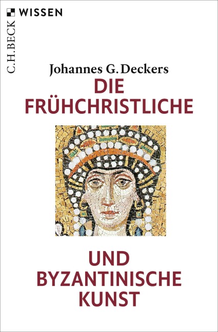 Die frühchristliche und byzantinische Kunst - Johannes G. Deckers