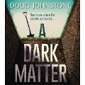 Cover-Bild zum Titel 'A Dark Matter' von 'Doug Johnstone'