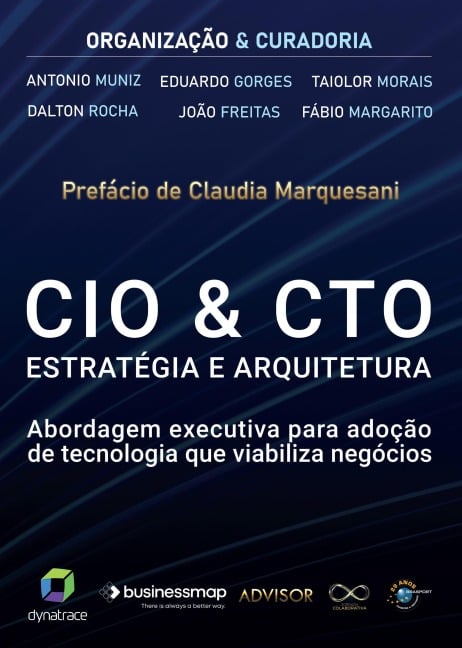 CIO & CTO Estratégia e Arquitetura - Antonio Muniz, Eduardo Gorges, Fabio Alves do Nascimento, Fábio Margarito, Gustavo Bunger