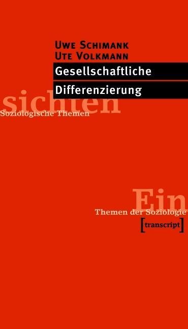 Gesellschaftliche Differenzierung - Uwe Schimank, Ute Volkmann