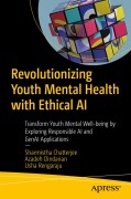 Cover-Bild zum Titel 'Revolutionizing Youth Mental Health with Ethical AI' von 'Sharmistha Chatterjee, Azadeh Dindarian, Usha Rengaraju'