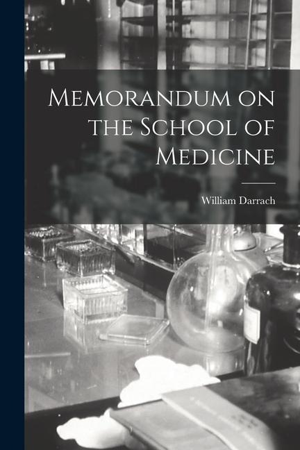Memorandum on the School of Medicine - William Darrach