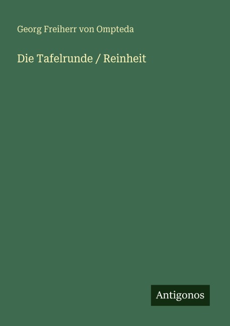 Die Tafelrunde / Reinheit - Georg Freiherr Von Ompteda