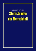 Cover-Bild zum Titel 'Sternstunden der Menschheit' von 'Stefan Zweig'