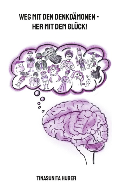 Weg mit den Denkdämonen - Her mit dem Glück! - TinaSunita Huber
