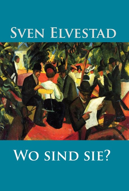 Wo sind sie? - Sven Elvestad