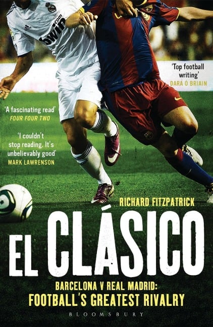 El Clasico: Barcelona v Real Madrid - Richard Fitzpatrick