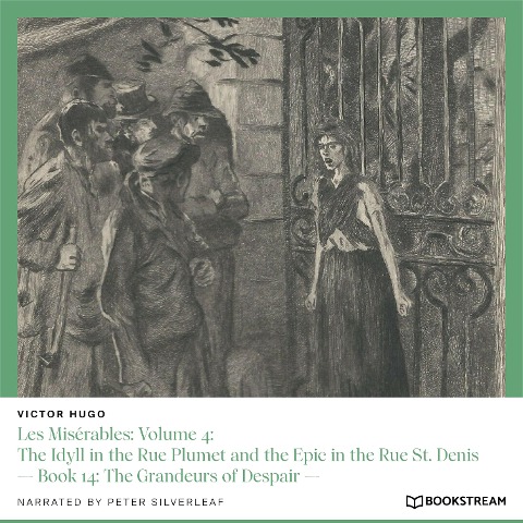 Les Misérables: Volume 4: The Idyll in the Rue Plumet and the Epic in the Rue St. Denis - Victor Hugo
