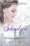 Cover-Bild zum Titel 'Schmelzen: Eine Romantasy Märchen-Neuerzählung von Die Schneekönigin (Mittelalterliche Märchen-Liebesromanserie, #12)' von 'Demelza Carlton'