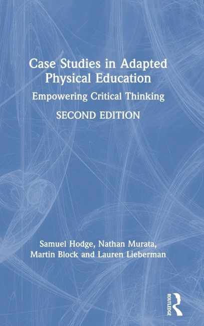Case Studies in Adapted Physical Education - Samuel Hodge, Nathan Murata, Martin Block
