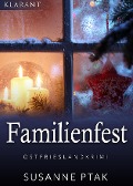 Familienfest. Kurz - Ostfrieslandkrimi - Susanne Ptak