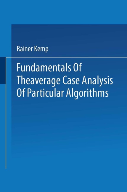 Fundamentals of the Average Case Analysis of Particular Algorithms - Rainer Kemp