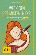 Weck den Optimisten in dir! - Angelika Rohwetter