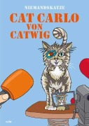 Cover-Bild zum Titel 'Niemandskatze Cat Carlo von Catwig' von 'Cora Gofferjé'
