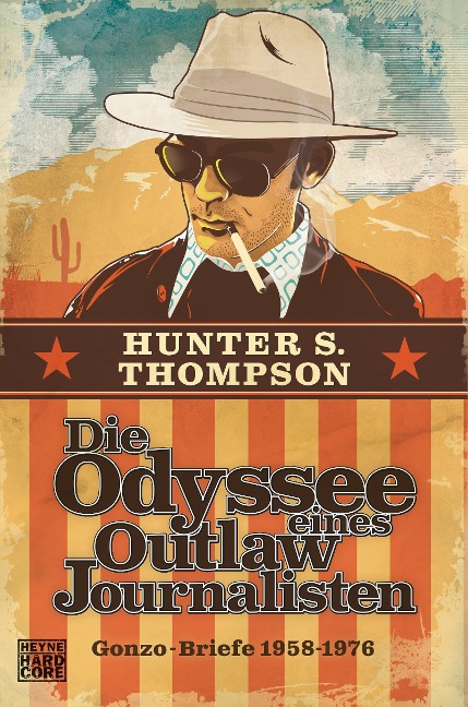 Die Odyssee eines Outlaw-Journalisten: Gonzo-Briefe 1958-1976 - Hunter S. Thompson