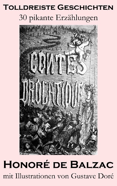 Tolldreiste Geschichten (30 pikante Erzählungen, mit Illustrationen von Gustave Doré) - Honoré de Balzac