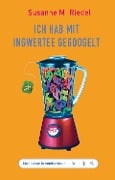 Cover-Bild zum Titel 'Ich hab mit Ingwertee gegoogelt' von 'Susanne M. Riedel'