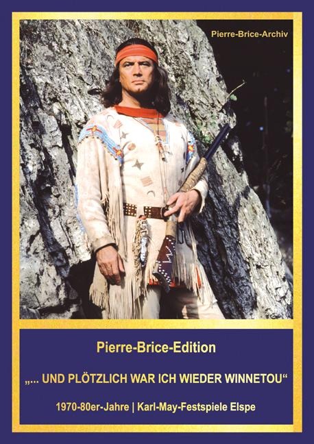 Pierre-Brice-Edition "...UND PLÖTZLICH WAR ICH WIEDER WINNETOU" - Hella Brice