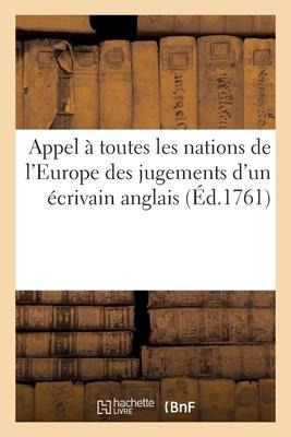 Appel À Toutes Les Nations de l'Europe Des Jugements d'Un Écrivain Anglais - Voltaire