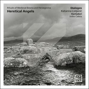 Heretical Angels - Katarina/Kantaduri Dialogos/Livljanic