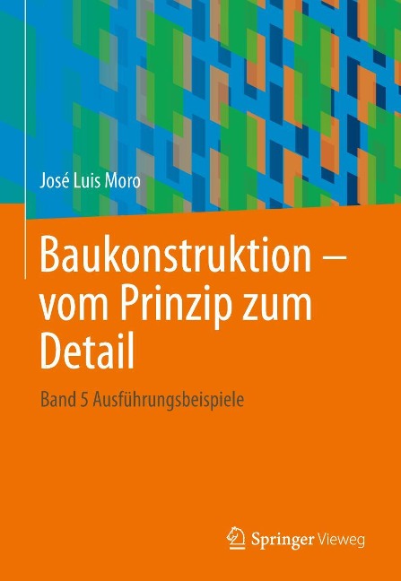 Baukonstruktion - vom Prinzip zum Detail 4 - José Luis Moro