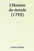 Cover-Bild zum Titel 'L'Homme du monde (1792)' von 'Charles Macklin'