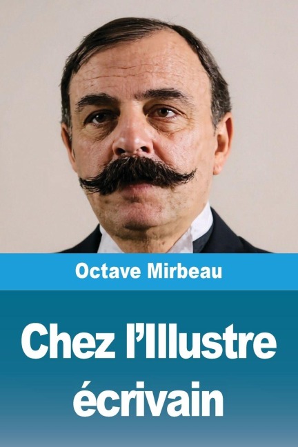 Chez l'Illustre écrivain - Octave Mirbeau