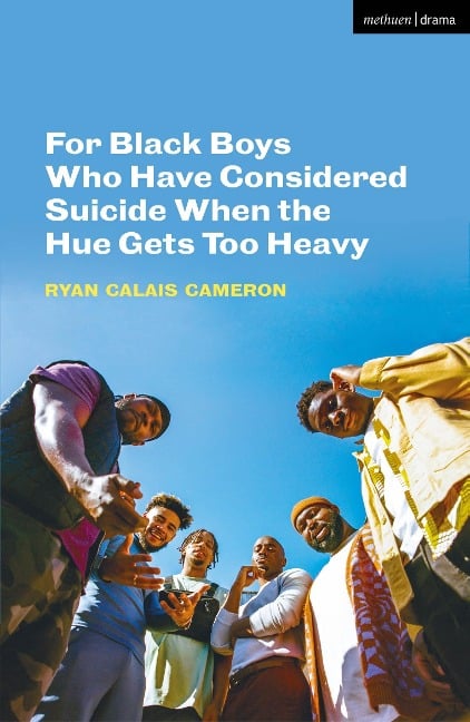 For Black Boys Who Have Considered Suicide When the Hue Gets Too Heavy - Ryan Calais Cameron