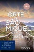 Orte in São Miguel, die man gesehen haben muss (Das kleine Reisebuch) - Hans Müller