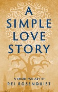 A Simple Love Story - Rei Rosenquist