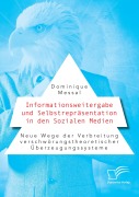 Cover-Bild zum Titel 'Informationsweitergabe und Selbstrepräsentation in den Sozialen Medien. Neue Wege der Verbreitung verschwörungstheoretischer Überzeugungssysteme' von 'Dominique Messal'