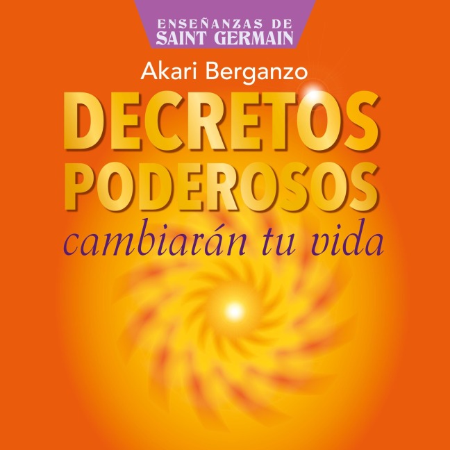 Decretos Poderosos. Cambiarán tu vida - Ali Karina Luna Flores (Akari)