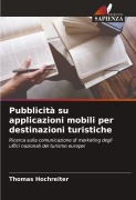 Cover-Bild zum Titel 'Pubblicità su applicazioni mobili per destinazioni turistiche' von 'Thomas Hochreiter'