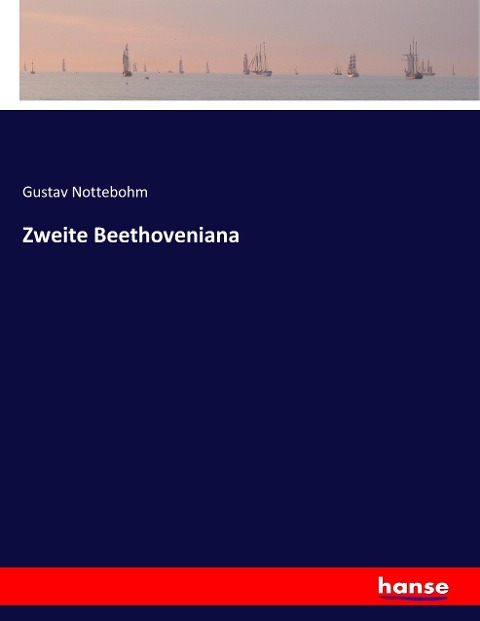 Zweite Beethoveniana - Gustav Nottebohm